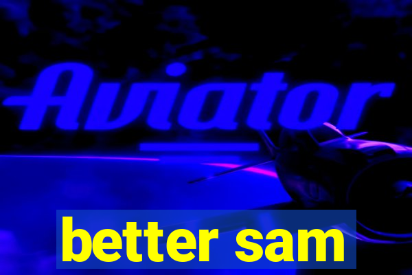 better sam